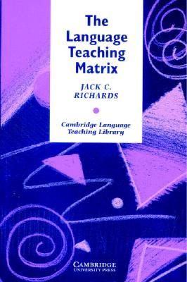 The Language Teaching Matrix: Curriculum, Methodology, and Materials
