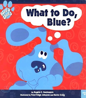 (Blue's Clues) What to Do, Blue?
