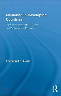 Marketing in Developing Countries: Nigerian Advertising in a Global and Technological Economy