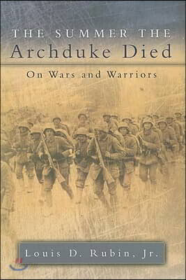 The Summer the Archduke Died: On Wars and Warriors