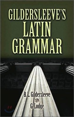 Gildersleeve's Latin Grammar