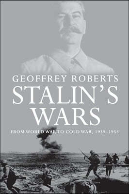 Stalin's Wars: From World War to Cold War, 1939-1953