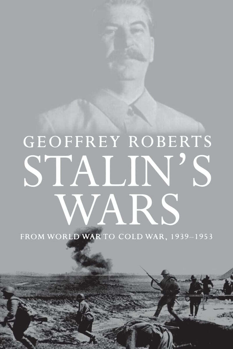 Stalin's Wars: From World War to Cold War, 1939-1953