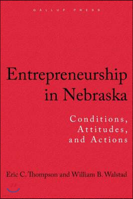 Entrepreneurship in Nebraska: Conditions, Attitudes, and Actions