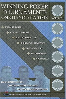 Winning Poker Tournaments One Hand at a Time, Volume I