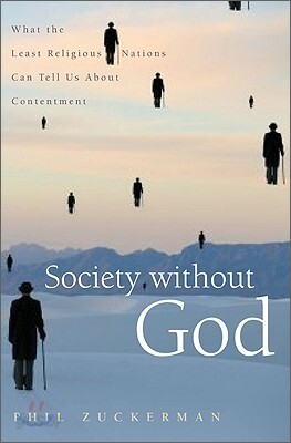 Society Without God: What the Least Religious Nations Can Tell Us about Contentment