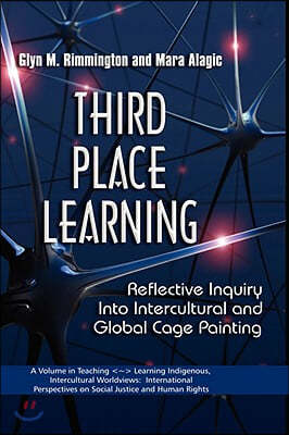 Third Place Learning: Reflective Inquiry Into Intercultural and Global Cage Painting (Hc)