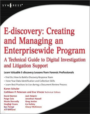 E-Discovery: Creating and Managing an Enterprisewide Program: A Technical Guide to Digital Investigation and Litigation Support