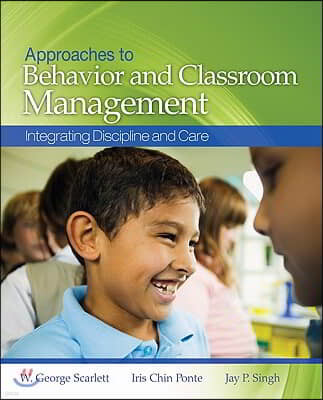 Approaches to Behavior and Classroom Management: Integrating Discipline and Care [With CDROM]