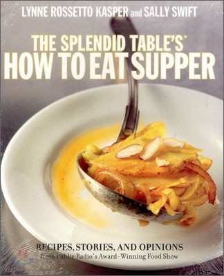 The Splendid Table's How to Eat Supper