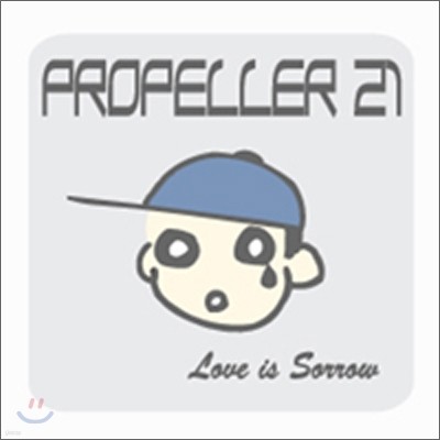 Propeller 21 - Love Is Sorrow