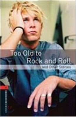 Oxford Bookworms Library 3/E 2: Too Old to Rock & Roll & Other Stories