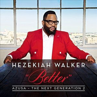 Hezekiah Walker - Azusa The Next Generation 2 - Better (CD)
