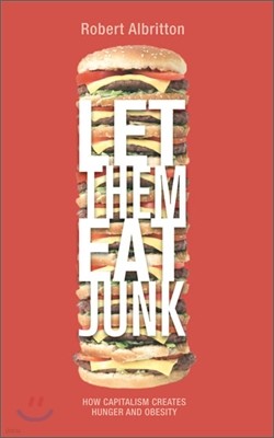 Let Them Eat Junk: How Capitalism Creates Hunger And Obesity