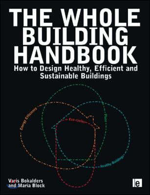 The Whole Building Handbook: How to Design Healthy, Efficient and Sustainable Buildings