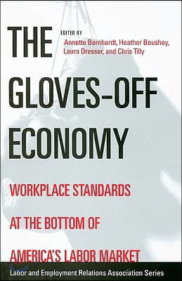 The Gloves-Off Economy: Workplace Standards at the Bottom of America's Labor Market