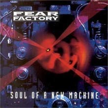 Fear Factory - Soul Of A New Machine