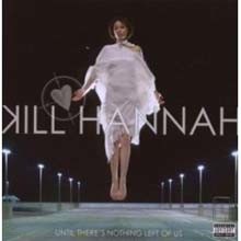 Kill Hannah - Until There's Nothing Left Of