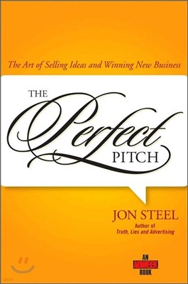 Perfect Pitch: The Art of Selling Ideas and Winning New Business