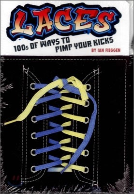 Laces: 100s of Ways to Pimp Your Kicks