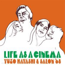 Yuzo hayashi & salon '68 - life as a cinema