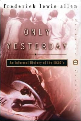 Only Yesterday: An Informal History of the 1920s