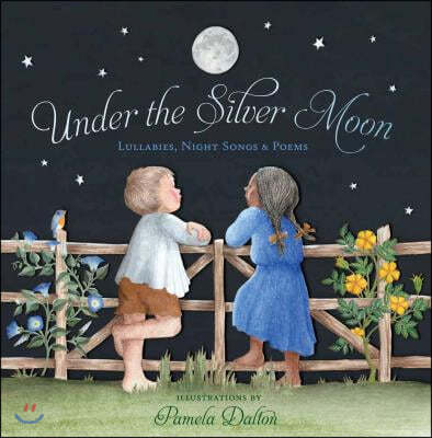 Under the Silver Moon: Lullabies, Night Songs & Poems