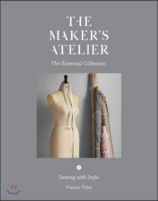 The Maker's Atelier: The Essential Collection