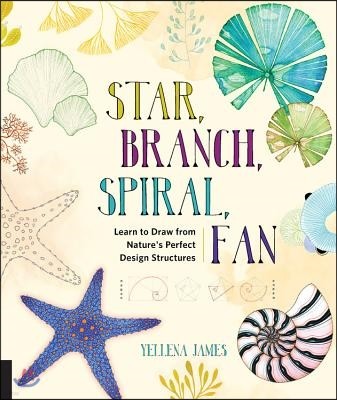 Star, Branch, Spiral, Fan: Learn to Draw from Nature's Perfect Design Structures