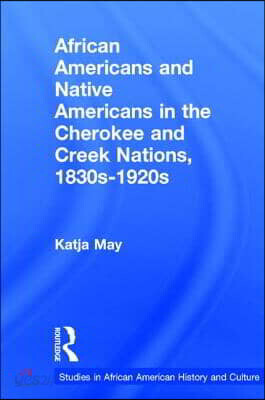 African Americans and Native Americans in the Cherokee and Creek Nations, 1830s-1920s