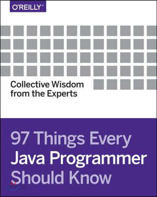 97 Things Every Java Programmer Should Know: Collective Wisdom from the Experts
