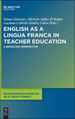 English as a Lingua Franca in Teacher Education: A Brazilian Perspective