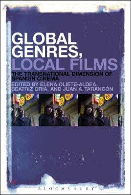 Global Genres, Local Films: The Transnational Dimension of Spanish Cinema