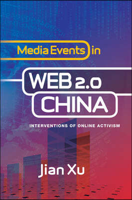 Media Events in Web 2.0 China: Interventions of Online Activism