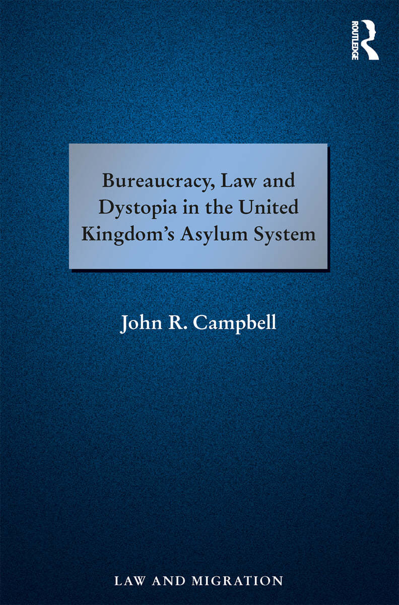 Bureaucracy, Law and Dystopia in the United Kingdom&#39;s Asylum System