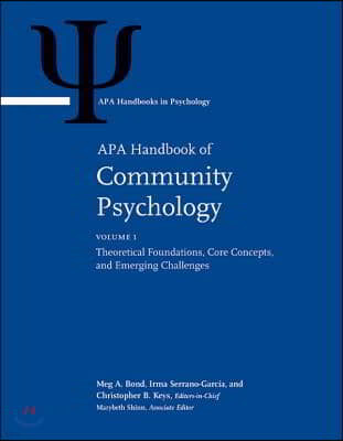 APA Handbook of Community Psychology: Volume 1: Theoretical Foundations, Core Concepts, and Emerging Challenges Volume 2: Methods for Community Resear