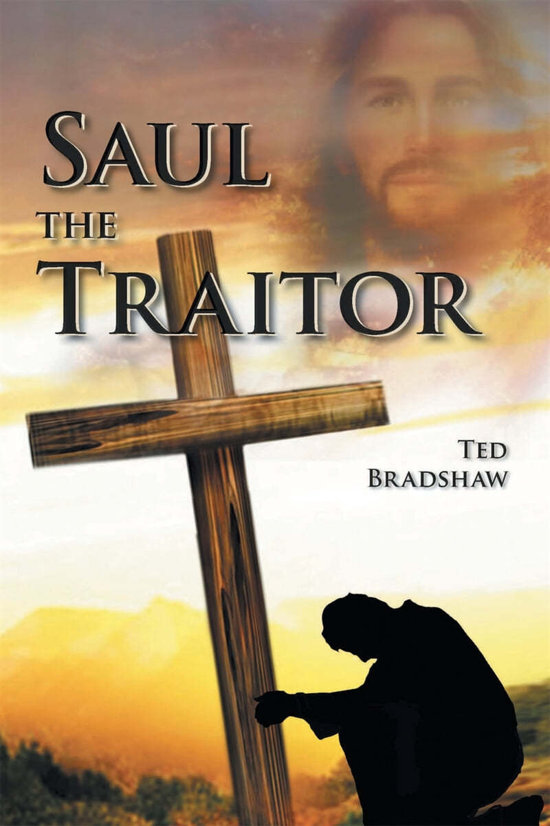 Saul - The Traitor!: A Fictionalized Biography of the Apostle Paul