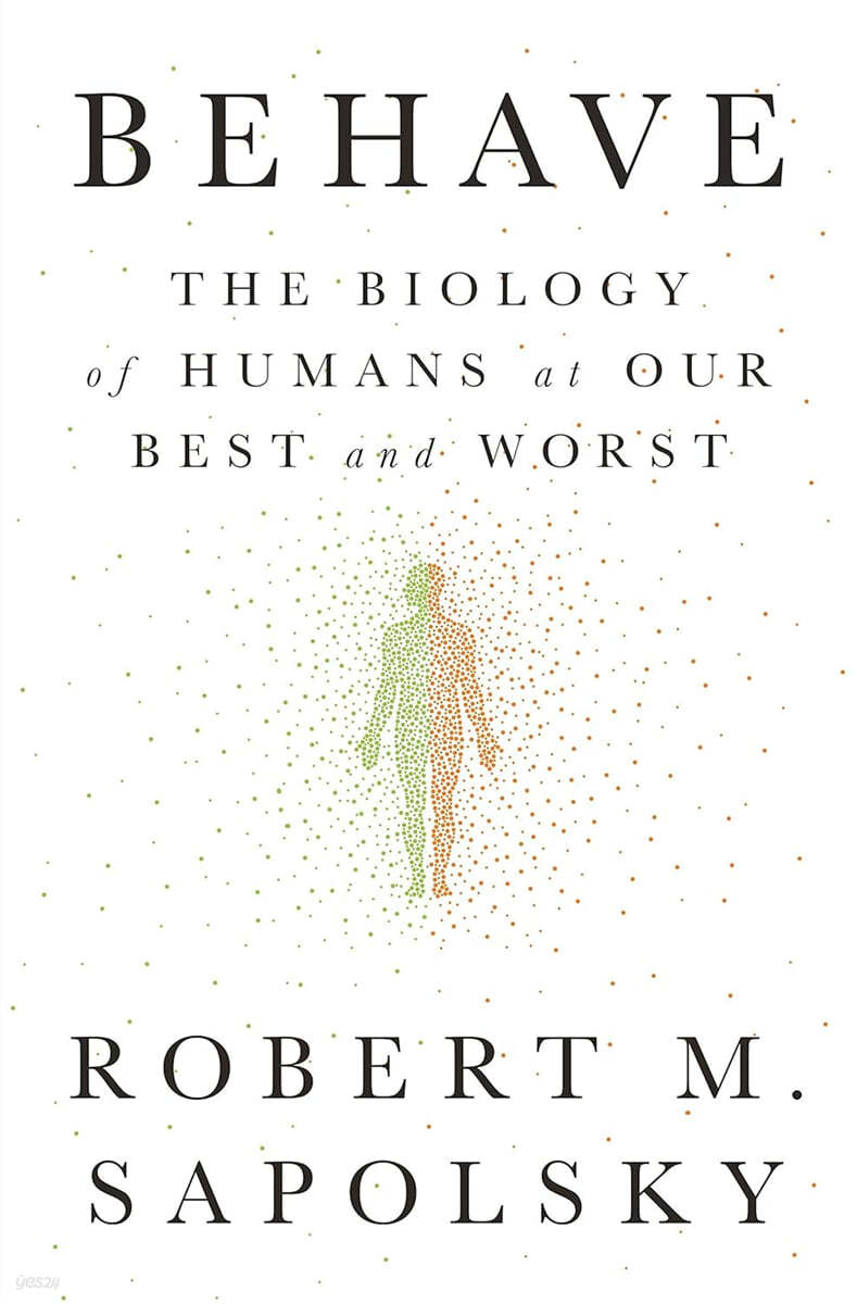 Behave: The Biology of Humans at Our Best and Worst