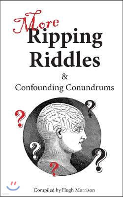 More Ripping Riddles and Confounding Conundrums: with Parlour Puzzles