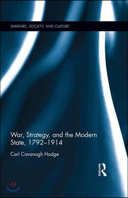 War, Strategy and the Modern State, 1792?1914