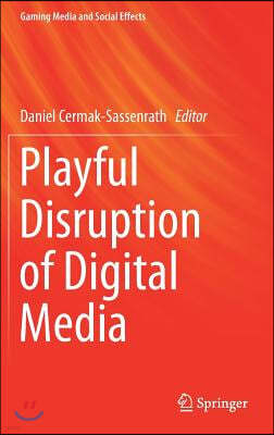 Playful Disruption of Digital Media