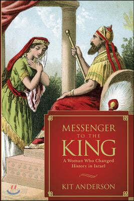 Messenger to the King: A Woman Who Changed History in Israel
