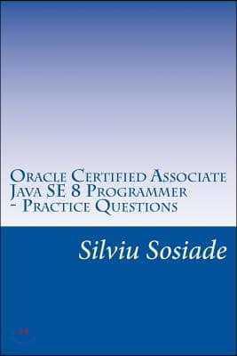 Oracle Certified Associate Java SE 8 Programmer ? Practice Questions