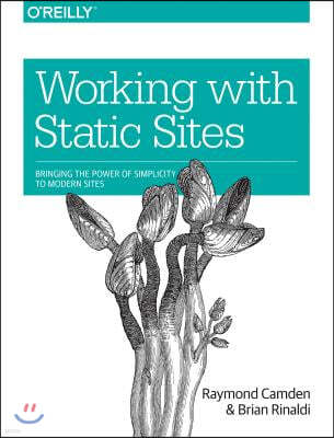Working with Static Sites: Bringing the Power of Simplicity to Modern Sites