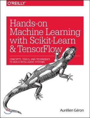 Hands-On Machine Learning with Scikit-Learn and Tensorflow: Concepts, Tools, and Techniques to Build Intelligent Systems