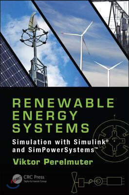 Renewable Energy Systems: Simulation with Simulink(R) and SimPowerSystems(TM)