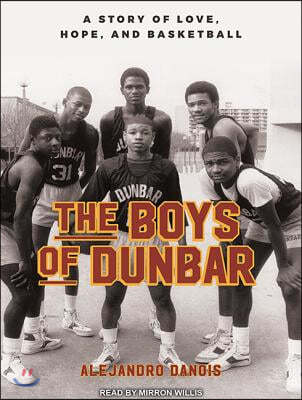 The Boys of Dunbar: A Story of Love, Hope, and Basketball