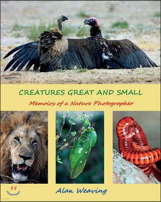 Creatures Great and Small: Memoirs of a Nature Photographer