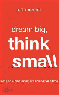 Dream Big, Think Small