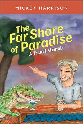 The Far Shore of Paradise: A Travel Memoir